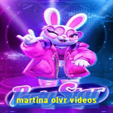 martina olvr videos